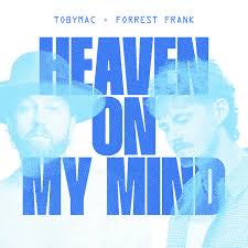 TobyMac (w. Forest Frank) Heaven On My Mind